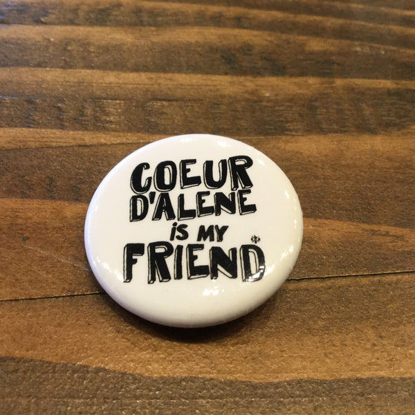 Coeur d’Alene Is My Friend Button