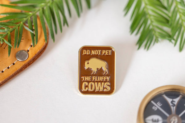 Don't Pet The Fluffy Cows | Enamel Pin | Lapel Pin