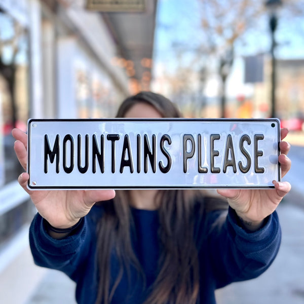 Mountains Please Metal Sign