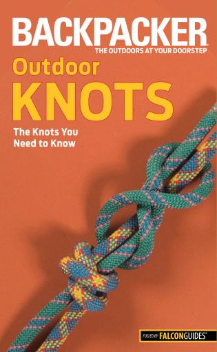 BACKPACKER MAG OUTDOOR KNOTS: THE KNOTS