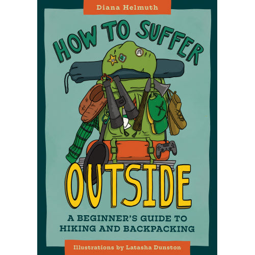 How to Suffer Outside: A Beginners Guide to Hiking and Backpacking