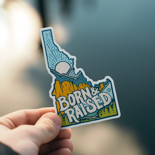 Born & Raised In Idaho Sticker