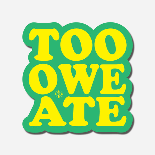 Too Owe Ate Sticker